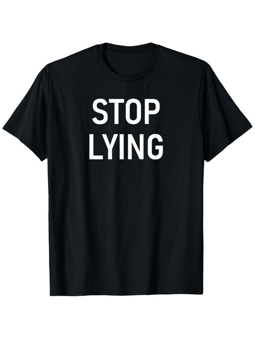 Men's Graphic T-Shirt Stop Lying Bold White Text On Plain Black Cotton Shirt