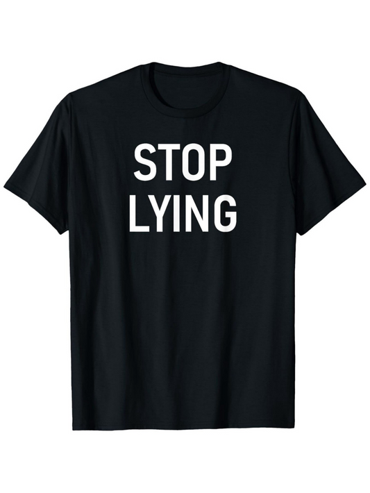 Men's Graphic T-Shirt Stop Lying Bold White Text On Plain Black Cotton Shirt