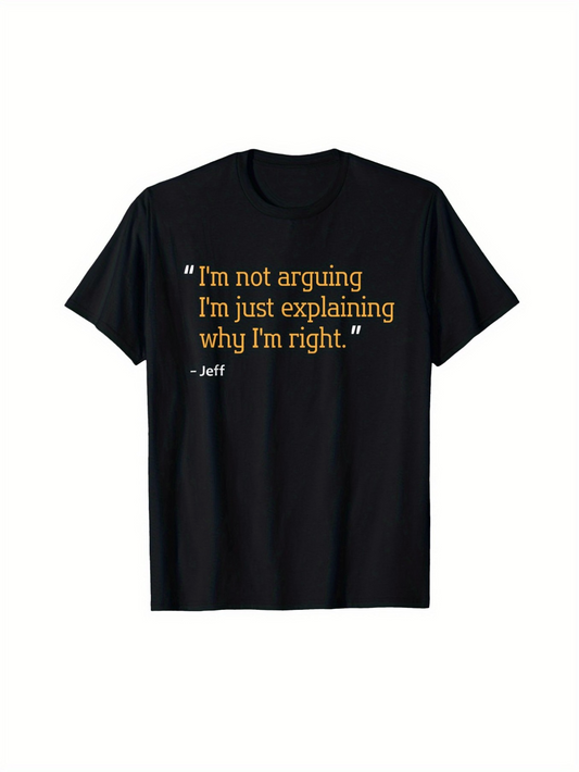 Men's Graphic T-Shirt Im Not Arguing Im Just Explaining Why Im Right Quote Statement T Shirt