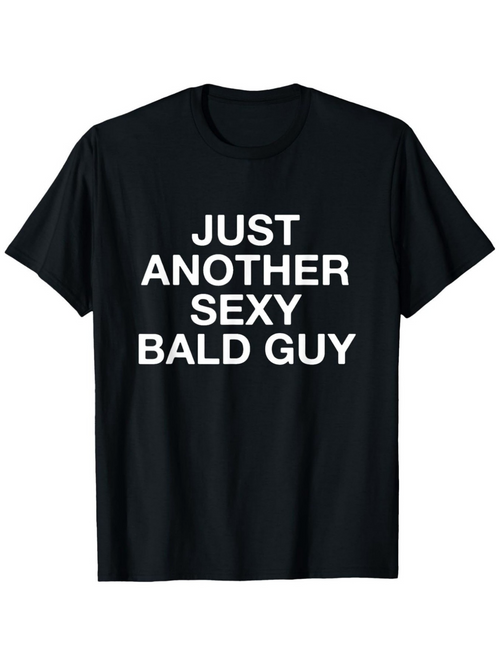 Men's Graphic T-Shirt Just Another Sexy Bald Guy White Bold Letters On Black Cotton Shirt