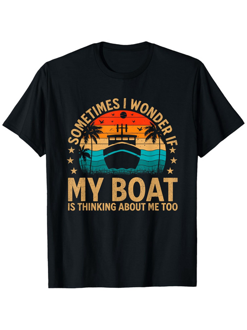 Men's Graphic T-Shirt Sometimes I Wonder If My Boat Is Thinking About Me Too With Sunset Colors And Calm Reflections Boat