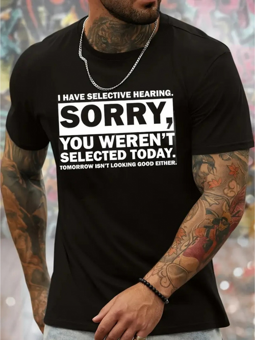 Men's Graphic T-Shirt Sorry You Weren't Selected Today Statement Typography Quote Shirt