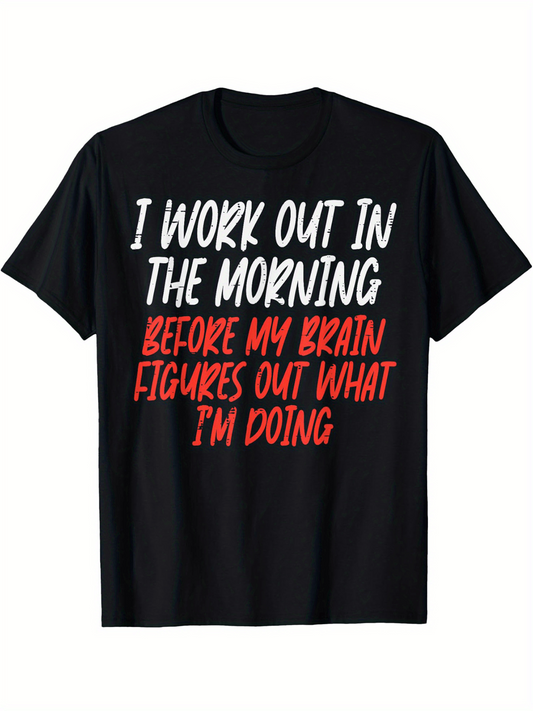 Men's Graphic T-Shirt I Work Out In The Morning Playful Motivational Slogan With Energetic Handwritten Typography Shirt