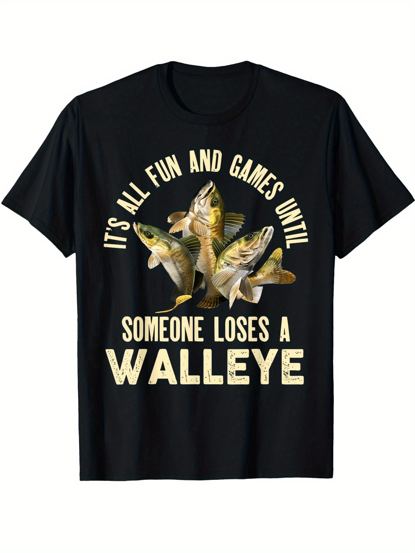 Men's Graphic T-Shirt Its All Fun And Games Until Someone Loses A Walleye With Lively Fish Among Rippling Water Walleye