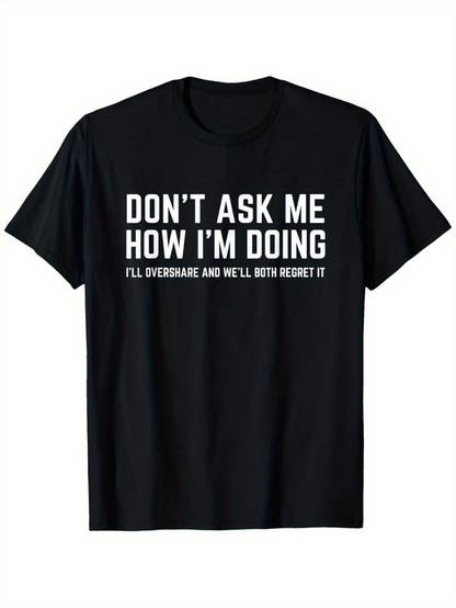 Men's Graphic T-Shirt Dont Ask Me How Im Doing Bold White Letters On Classic Casual Black T Shirt