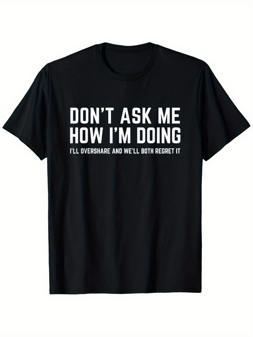 Men's Graphic T-Shirt Dont Ask Me How Im Doing Bold White Letters On Classic Casual Black T Shirt