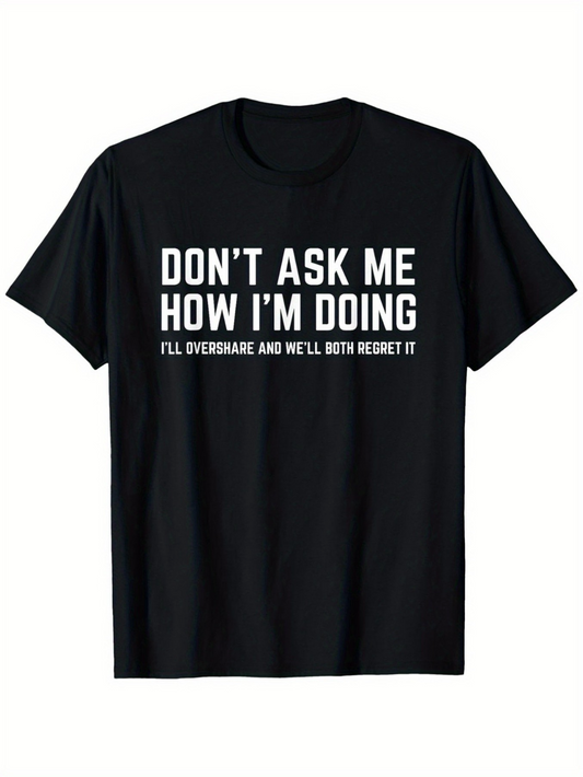 Men's Graphic T-Shirt Dont Ask Me How Im Doing Bold White Letters On Classic Casual Black T Shirt