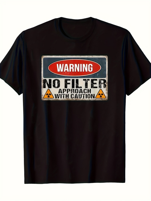 Men's Graphic T-Shirt Warning Approach With Caution No Filter Graphic Signs T Shirt