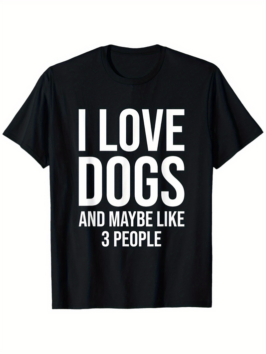 Men's Graphic T-Shirt I Love Dogs And Maybe Like Three People Statement Lettering T Shirt
