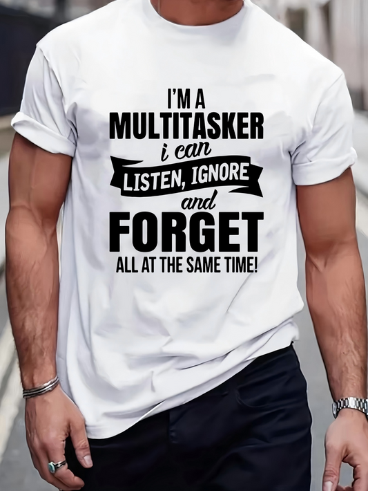 Men's Graphic T-Shirt Im A Multitasker I Can Listen Ignore And Forget At The Same Time Quote Typography T Shirt