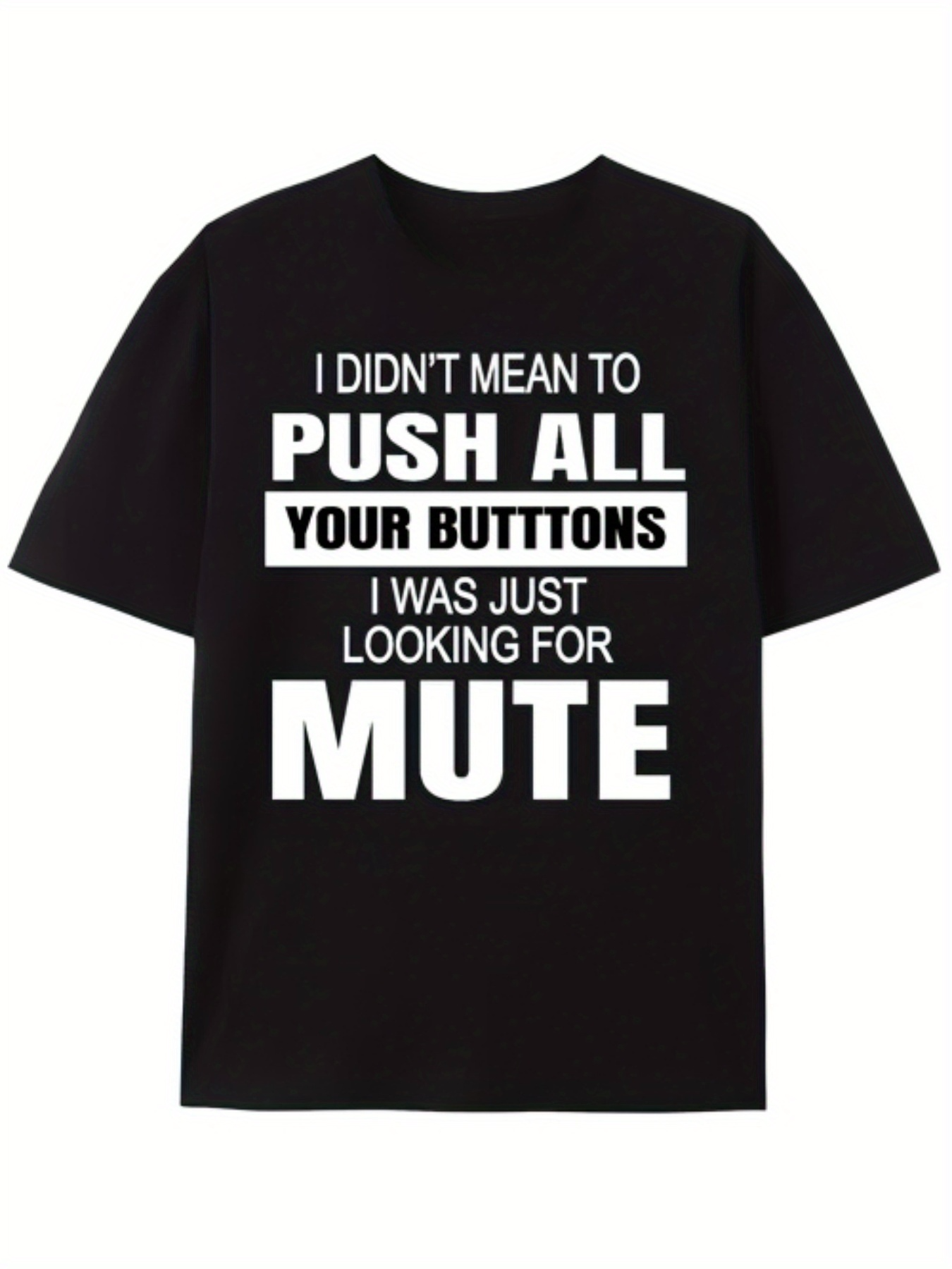 Men's Graphic T-Shirt I Didnt Mean To Push All Your Buttons Looking For Mute Statement Typography Tee