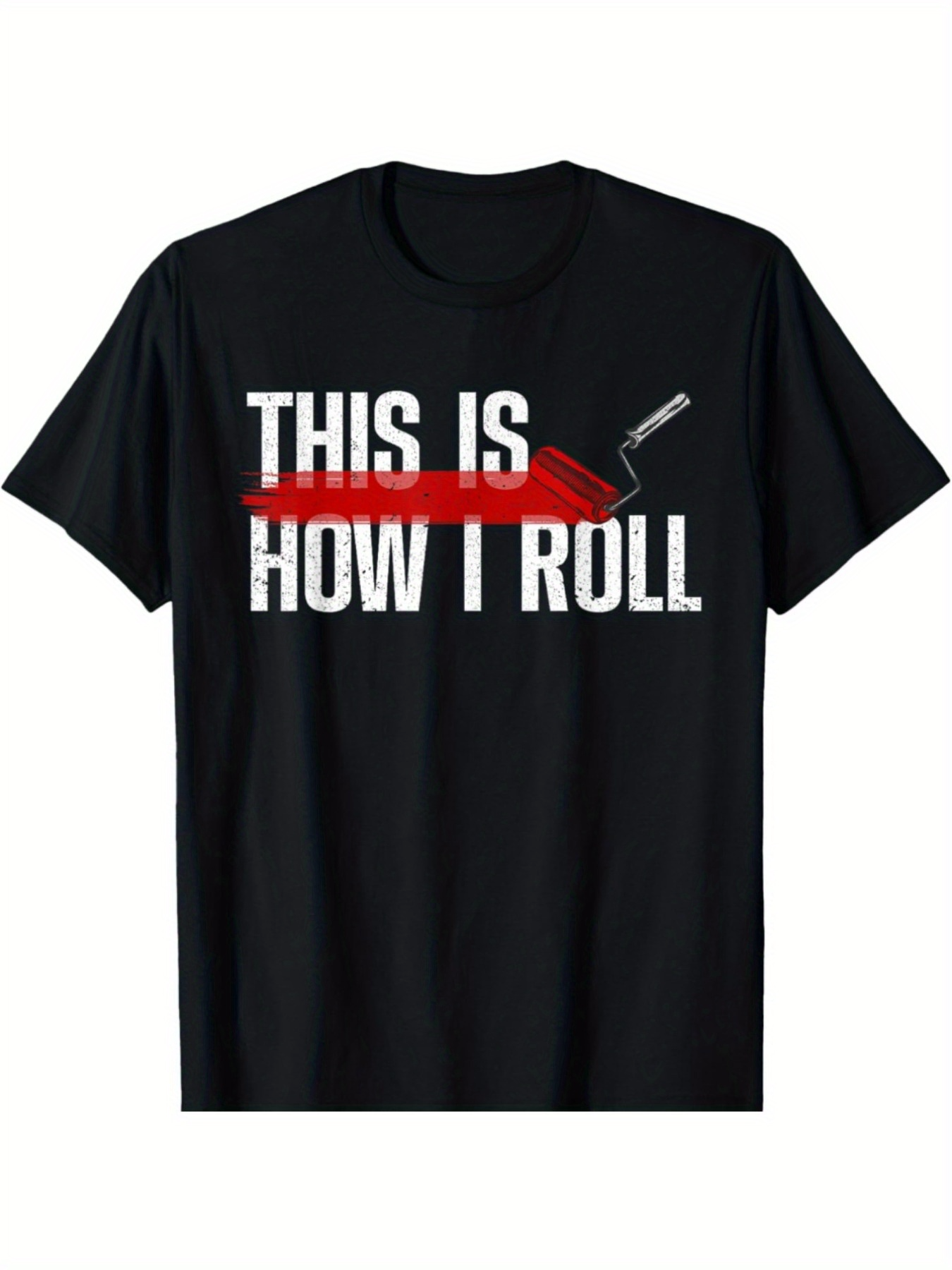 Men's Graphic T-Shirt This Is How I Roll With Red Paint Roller Underlining Letters