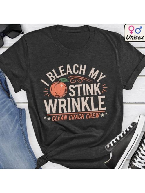Men's Graphic T-Shirt I Bleach My Stink Wrinkle Peach With Clean Crack Crew Graphic T Shirt