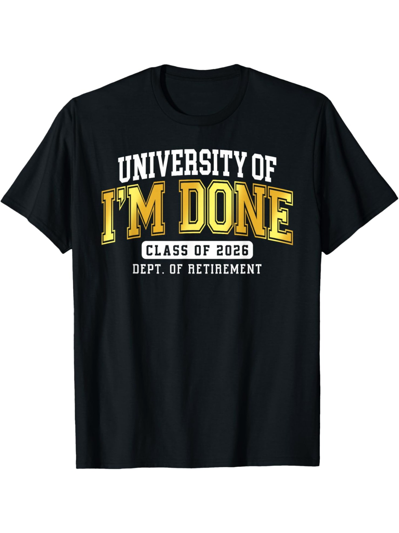 Men's Graphic T-Shirt University Of I Am Done Graduation Class Of 2025 Retirement Shirt