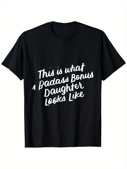Men's Graphic T-Shirt This Is What A Badass Bonus Daughter Looks Like Bold Statement White Lettering T Shirt