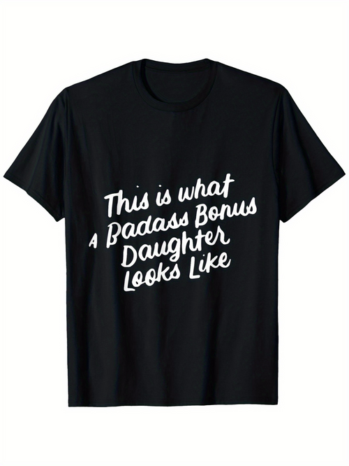 Men's Graphic T-Shirt This Is What A Badass Bonus Daughter Looks Like Bold Statement White Lettering T Shirt