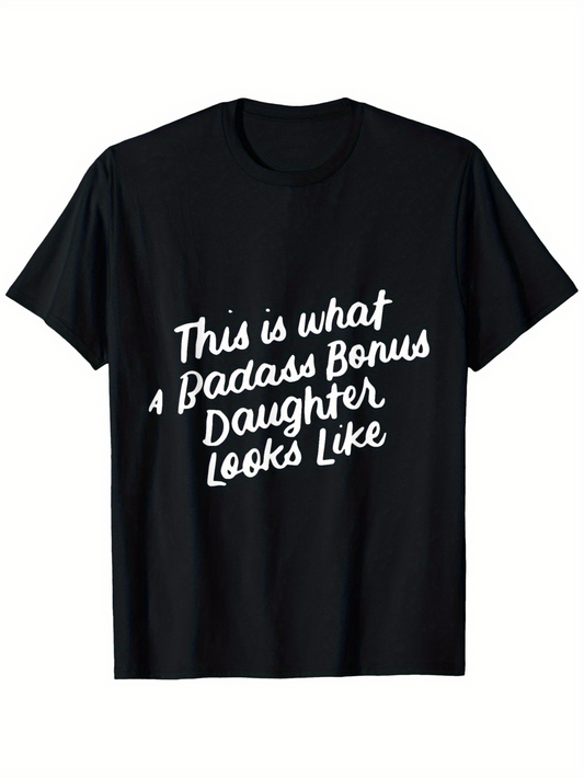 Men's Graphic T-Shirt This Is What A Badass Bonus Daughter Looks Like Bold Statement White Lettering T Shirt