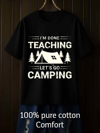 Men's Graphic T-Shirt Im Done Teaching Lets Go Camping Under Pine Trees With Cozy Tents Night Sky
