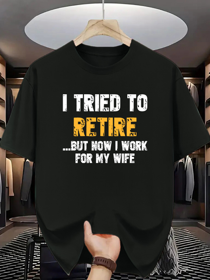 Men's Graphic T-Shirt I Tried To Retire Now I Work For My Wife Distressed Bold Letters Funny Slogan Tee