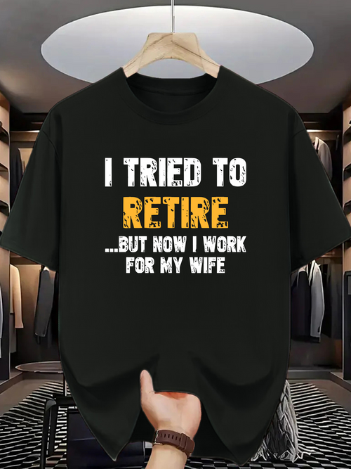 Men's Graphic T-Shirt I Tried To Retire Now I Work For My Wife Distressed Bold Letters Funny Slogan Tee