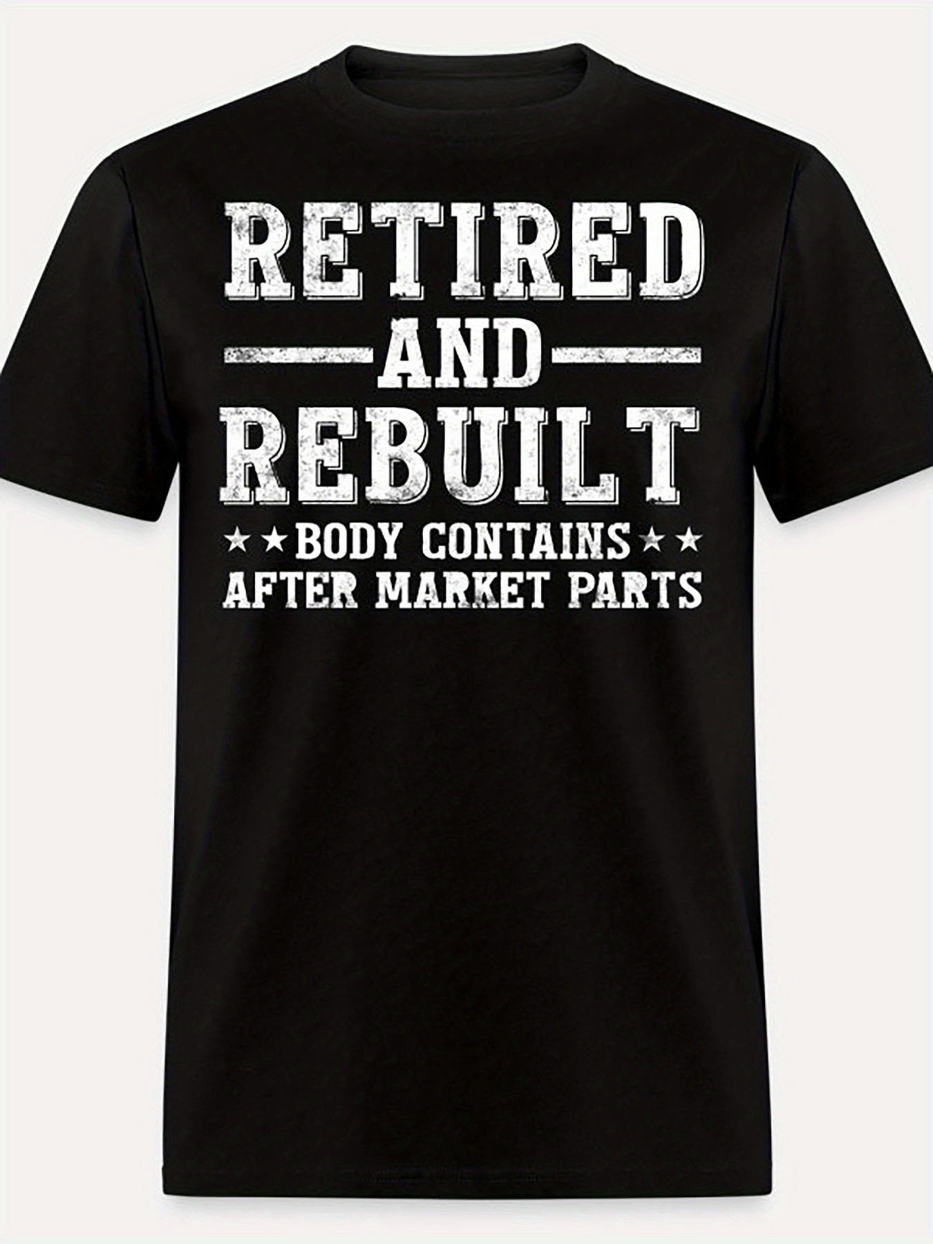Men's Graphic T-Shirt Retired And Rebuilt Body Contains After Market Parts Statement Typography Shirt