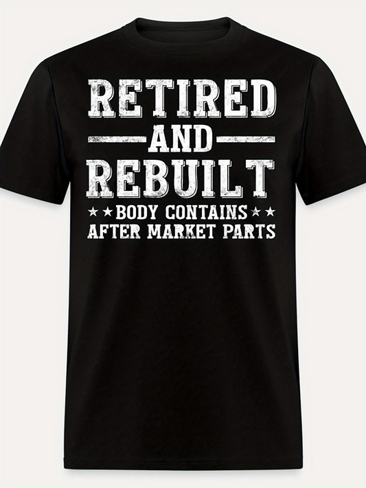Men's Graphic T-Shirt Retired And Rebuilt Body Contains After Market Parts Statement Typography Shirt