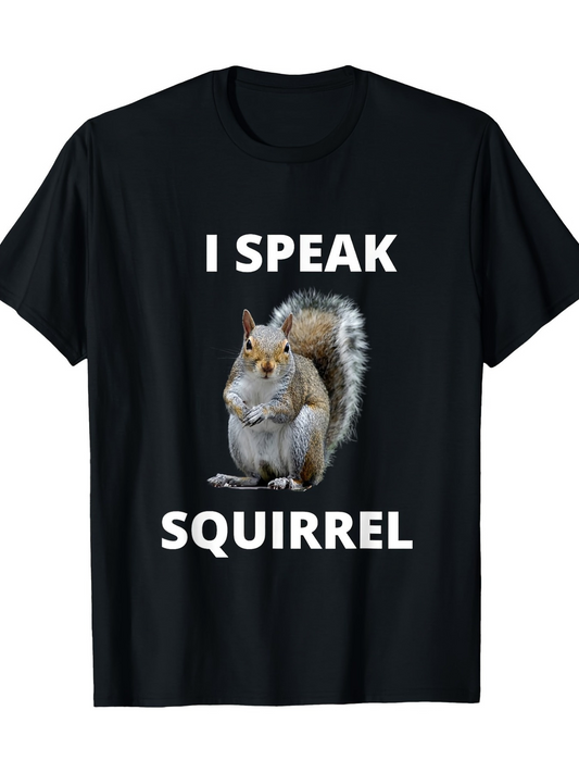 Men's Graphic T-Shirt I Speak Squirrel With Fluffy Tail And Curious Brown Squirrel