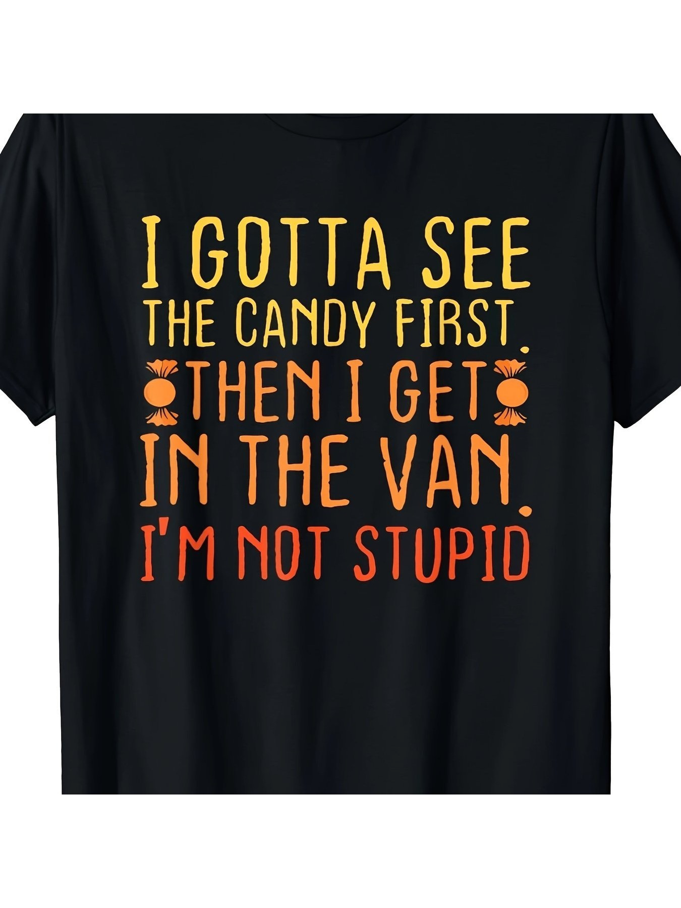 Men's Graphic T-Shirt I Gotta See The Candy First Then I Get In The Van