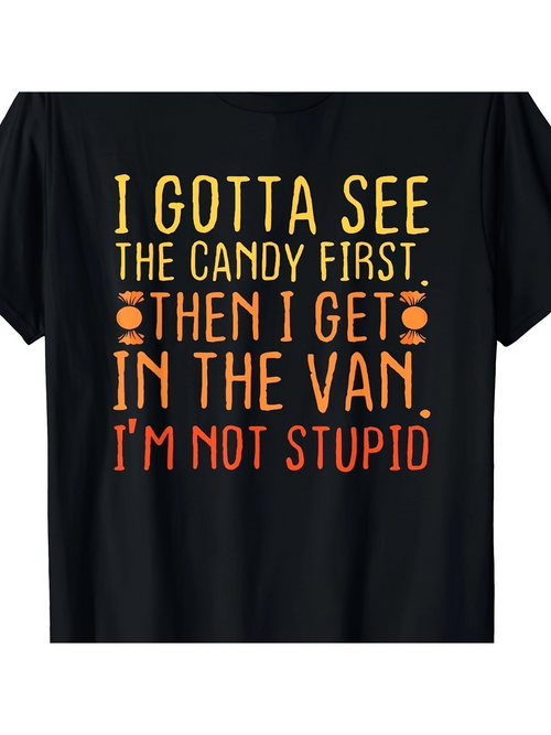Men's Graphic T-Shirt I Gotta See The Candy First Then I Get In The Van