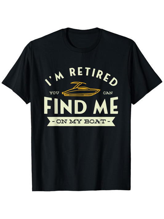 Men's Graphic T-Shirt Im Retired Find Me Relaxing Under Sunlight With Speed Boat
