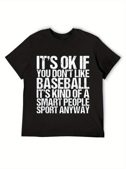 Men's Graphic T-Shirt Its Ok If You Dont Like Baseball Smart People Sport Quote