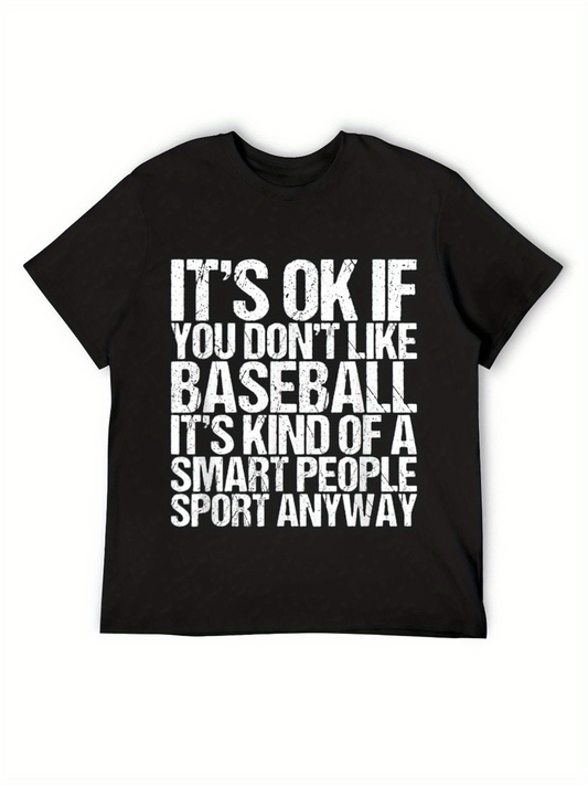 Men's Graphic T-Shirt Its Ok If You Dont Like Baseball Smart People Sport Quote