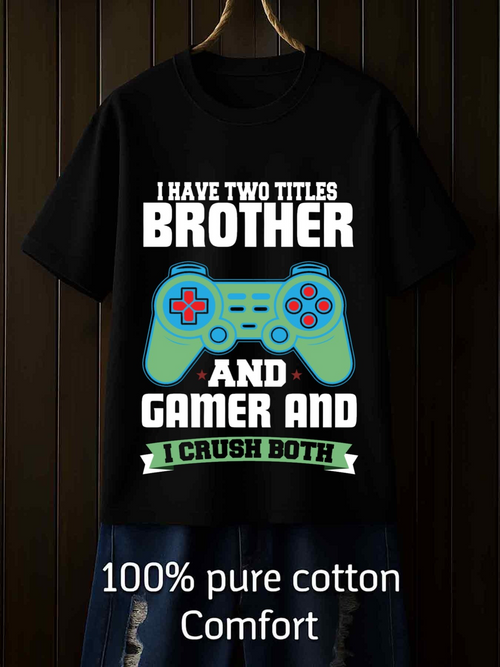 Men's Graphic T-Shirt I Have Two Titles Brother And Gamer I Crush Both With Game Controller