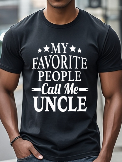 Men's Graphic T-Shirt My Favorite People Call Me Uncle Bold White Lettering On Basic Black Shirt