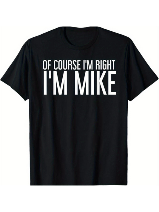 Men's Graphic T-Shirt Of Course I Am Right Large Block Letters On Black Shirt Mike