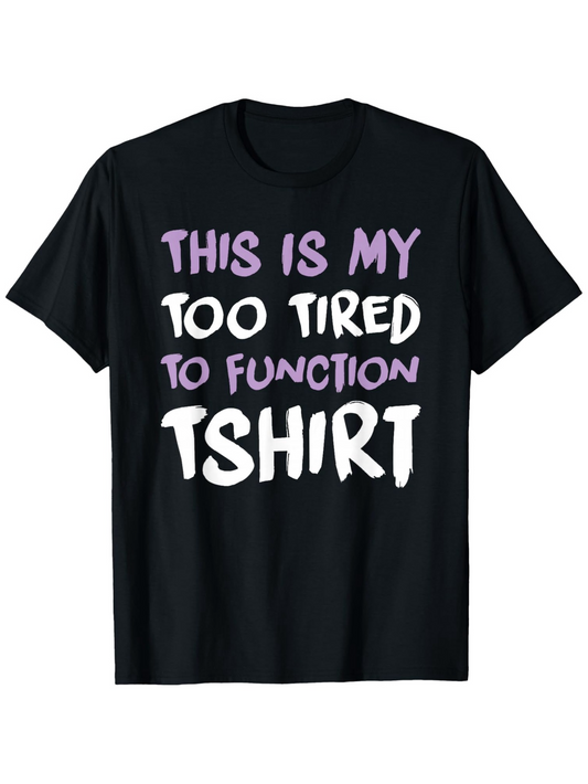 Men's Graphic T-Shirt This Is My Too Tired To Function Slogan On Black Cotton Tshirt