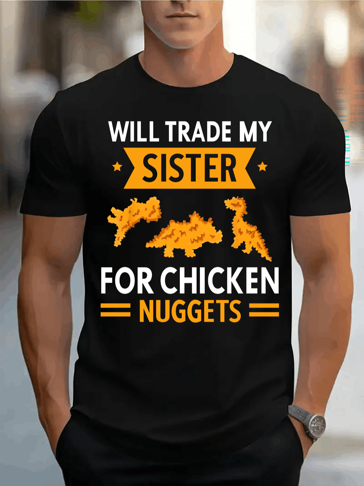 Men's Graphic T-Shirt Will Trade My Sister For Chicken Nuggets With Golden Dinosaur Shaped Nuggets