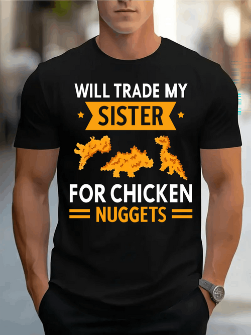 Men's Graphic T-Shirt Will Trade My Sister For Chicken Nuggets With Golden Dinosaur Shaped Nuggets