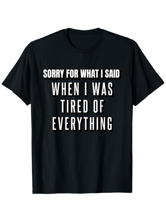 Men's Graphic T-Shirt Sorry For What I Said Stressed Tired Words On Classic Black Shirt