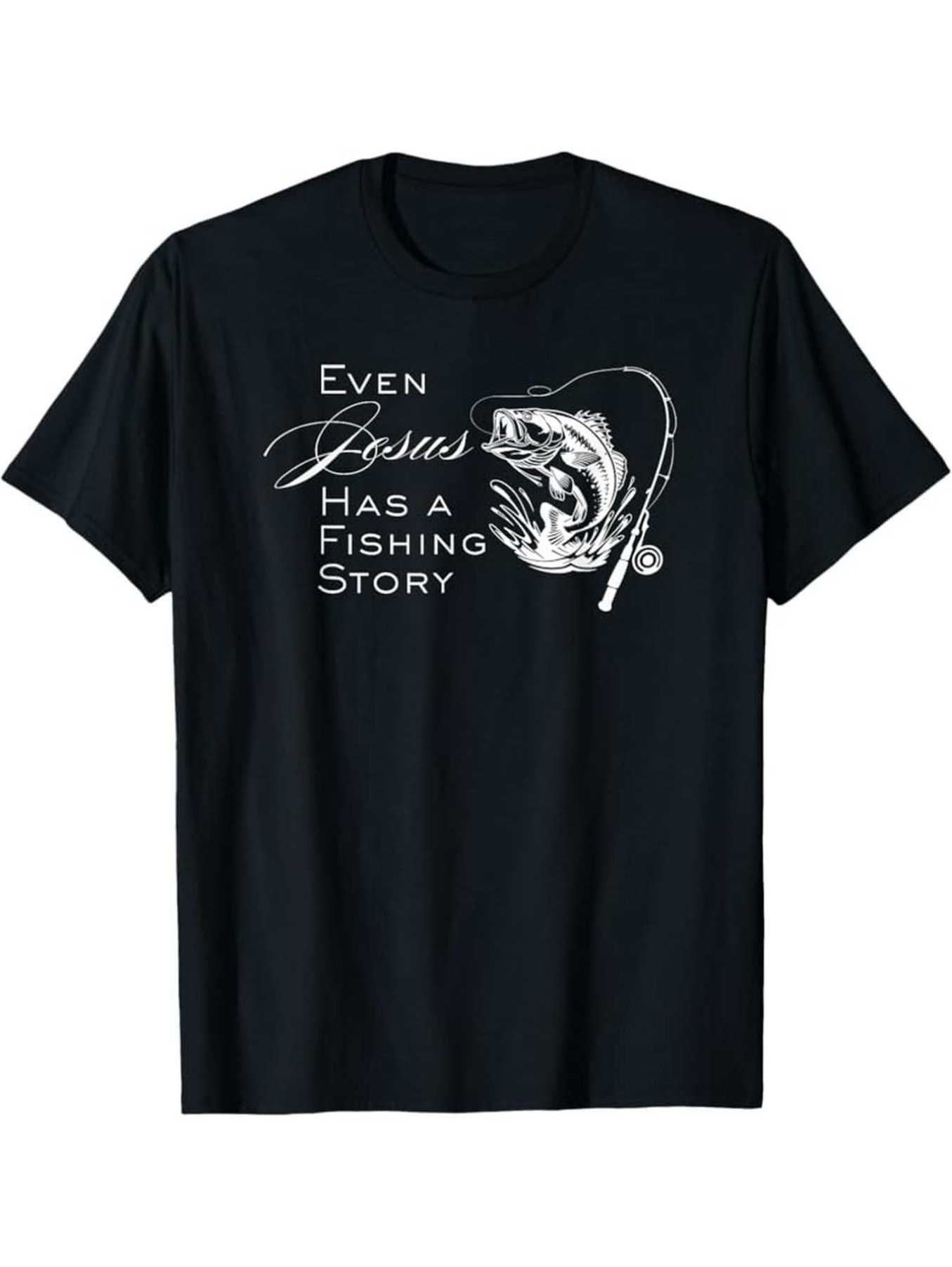 Men's Graphic T-Shirt Even Jesus Has A Fishing Story With Artistic Script And Leaping Fish Graphic