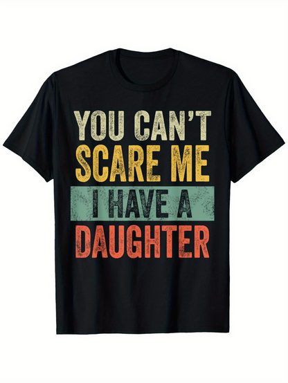 Men's Graphic T-Shirt You Cant Scare Me I Have A Daughter Vintage Bold Lettering Statement