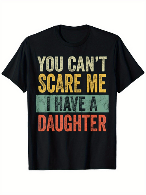 Men's Graphic T-Shirt You Cant Scare Me I Have A Daughter Vintage Bold Lettering Statement