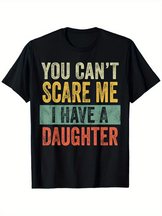 Men's Graphic T-Shirt You Cant Scare Me I Have A Daughter Vintage Bold Lettering Statement
