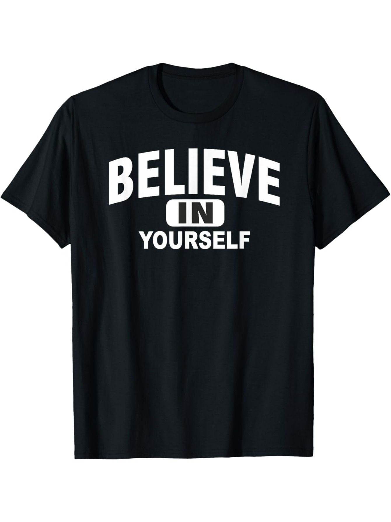 Men's Graphic T-Shirt Believe In Yourself Bold Motivational Quote Typography T Shirt