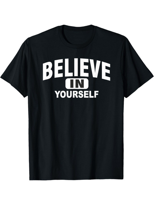 Men's Graphic T-Shirt Believe In Yourself Bold Motivational Quote Typography T Shirt