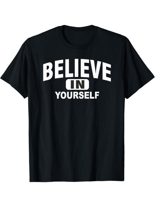 Men's Graphic T-Shirt Believe In Yourself Bold Motivational Quote Typography T Shirt