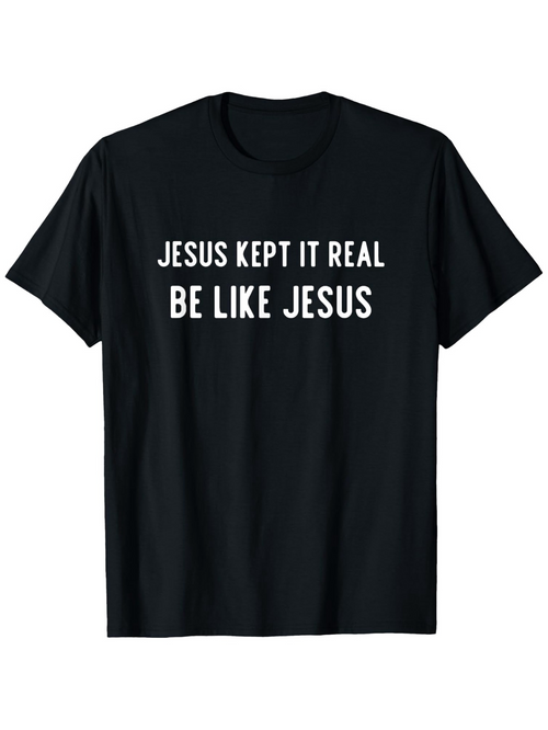 Men's Graphic T-Shirt Jesus Kept It Real Be Like Jesus Inspiring Motivational Slogan On Black Cotton T Shirt