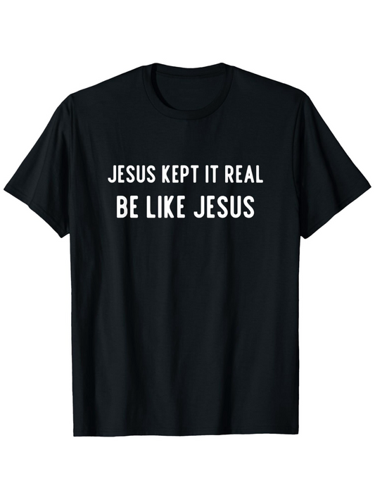 Men's Graphic T-Shirt Jesus Kept It Real Be Like Jesus Inspiring Motivational Slogan On Black Cotton T Shirt