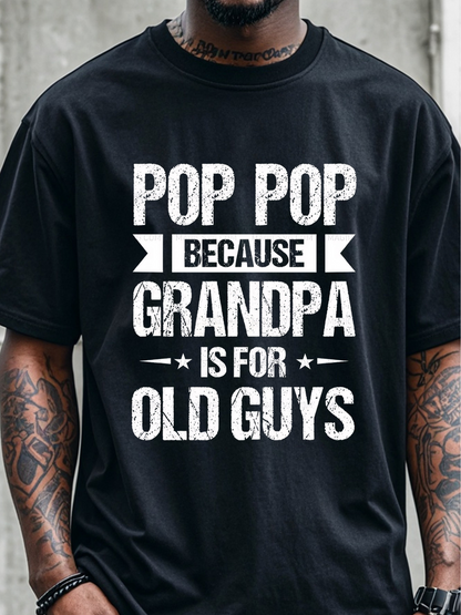 Men's Graphic T-Shirt Pop Pop Because Grandpa Is For Old Guys Bold Lettering Design