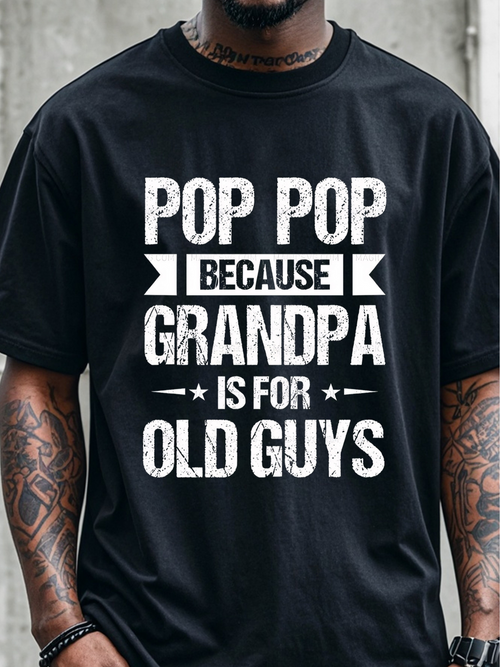 Men's Graphic T-Shirt Pop Pop Because Grandpa Is For Old Guys Bold Lettering Design